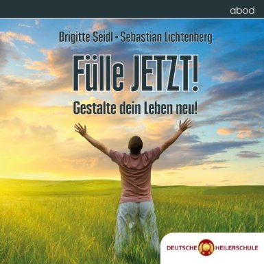 FÃ¼lle JETZT! - Neueste Methode & universelle Gesetze fÃ¼r persÃ¶nlichen Erfolg und Motivation