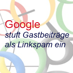 Google stuft GastbeitrÃ¤ge als Linkspam ein