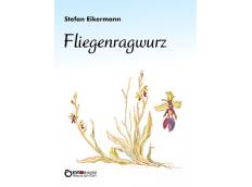 Was ist eigentlich Fliegenragwurz? EDITION digital präsentiert Debütroman von Stefan Eikermann