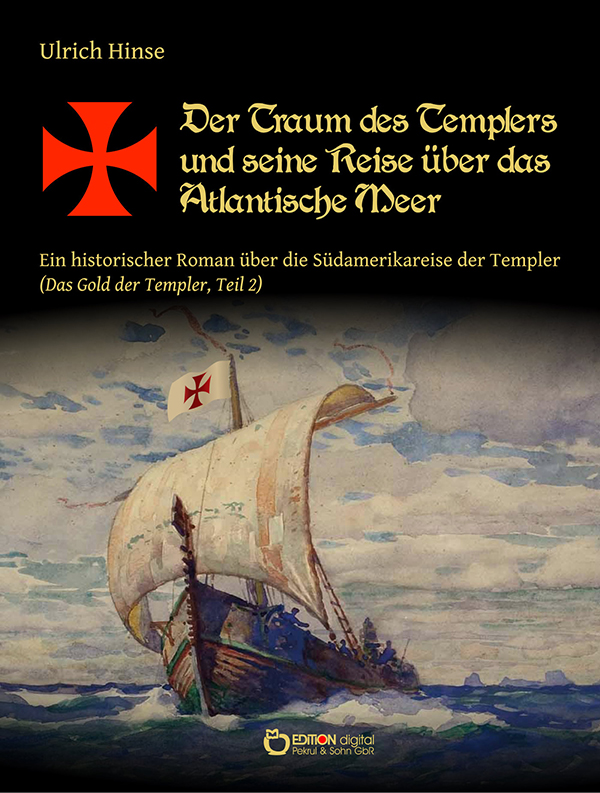 Zweiundzwanzig Tage bis ins Paradies - „Gold der Templer“ 2 von Ulrich Hinse bei EDITION digital