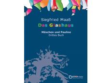 „Das Glashaus“ oder kein Handy-Empfang in Sibirien - „Mäxchen und Pauline“3 von Siegfried Maaß bei EDITION digital