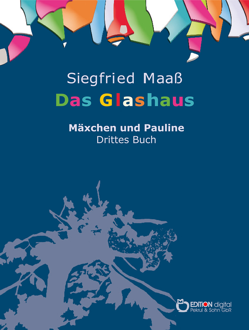 „Das Glashaus“ oder kein Handy-Empfang in Sibirien - „Mäxchen und Pauline“3 von Siegfried Maaß bei EDITION digital