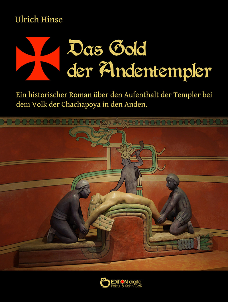 Die Templer in der neuen Welt oder die Schlacht um Kuelap - EDITION digital bringt neues Buch von Ulrich Hinse heraus