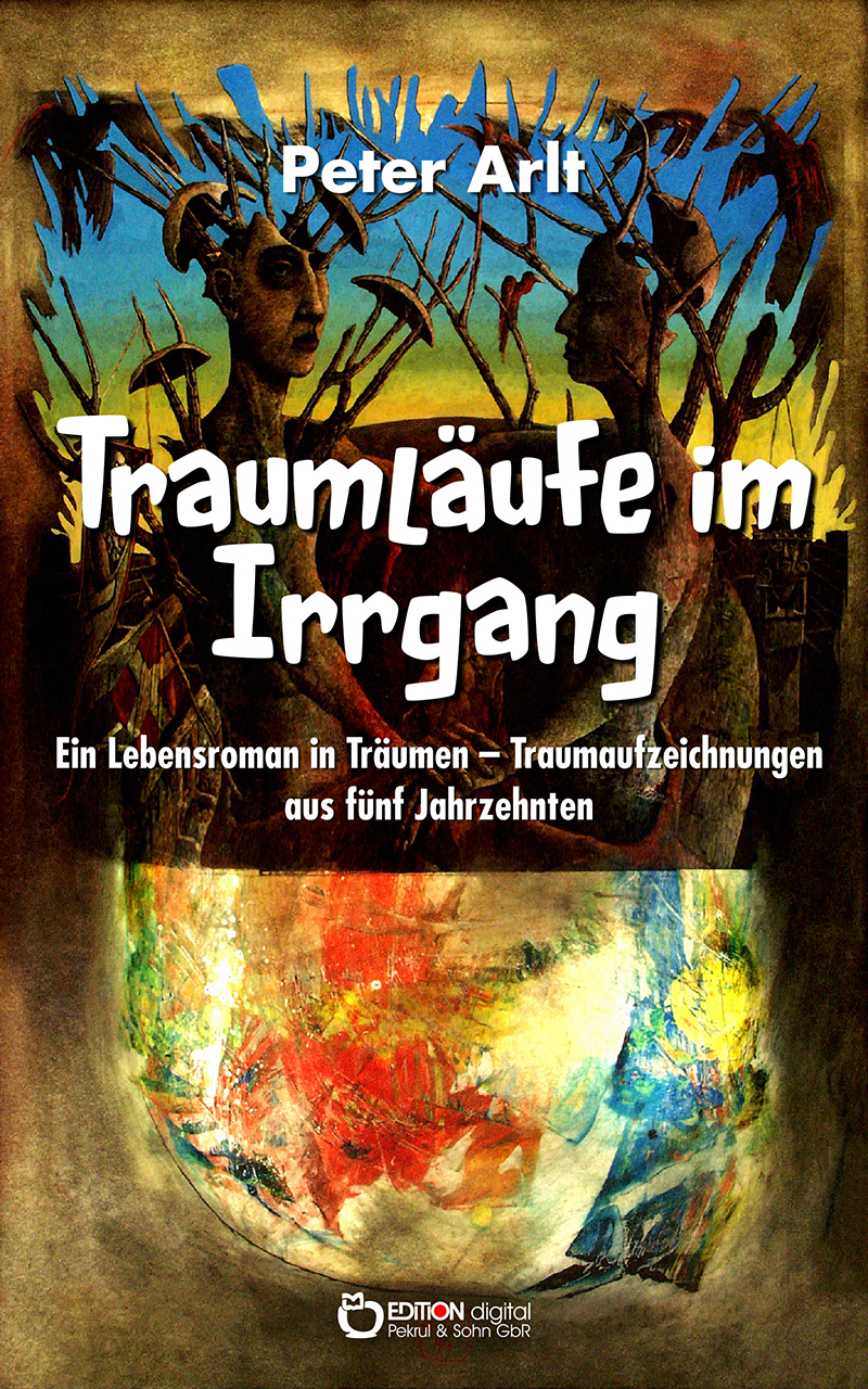 Dr. Arlt und Lady Gaga oder ein Königsweg zum Unbewussten - EDITION digital veröffentlicht einen „Lebensroman in Träumen“