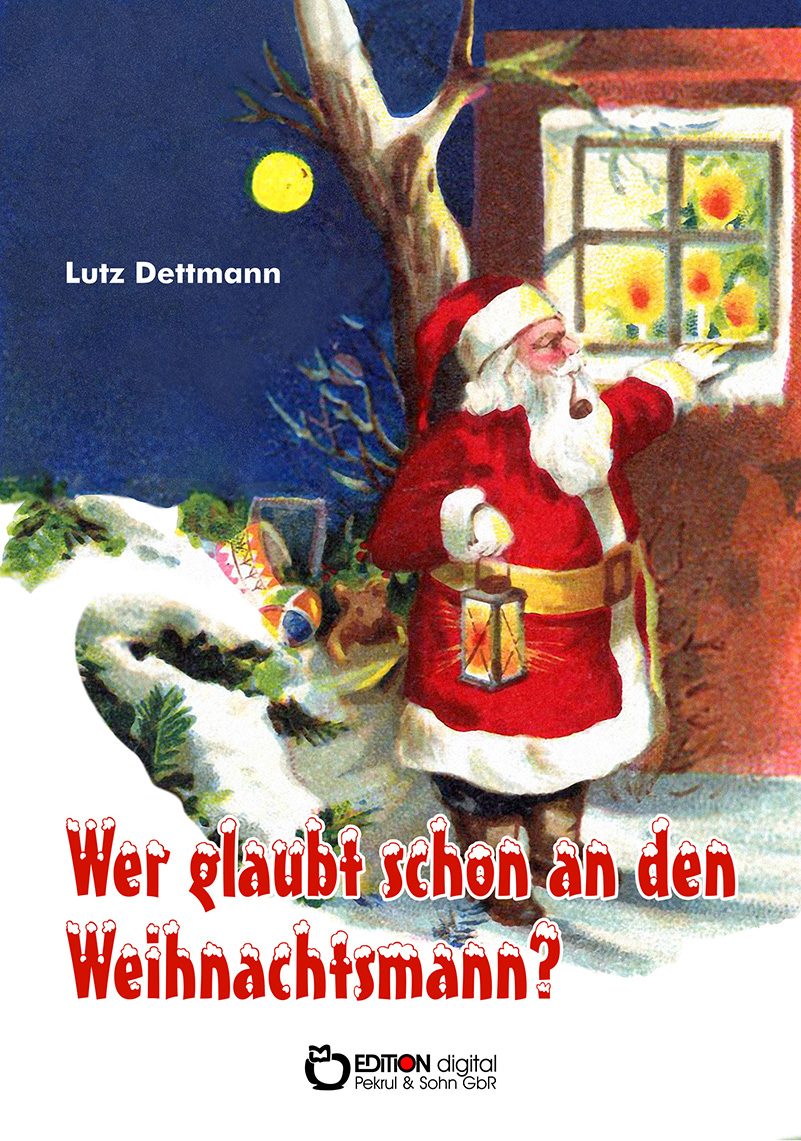 Es begab sich aber zu der Zeit â€¦ -  Weihnachtsgeschichten von Lutz Dettmann bei EDITION digital
